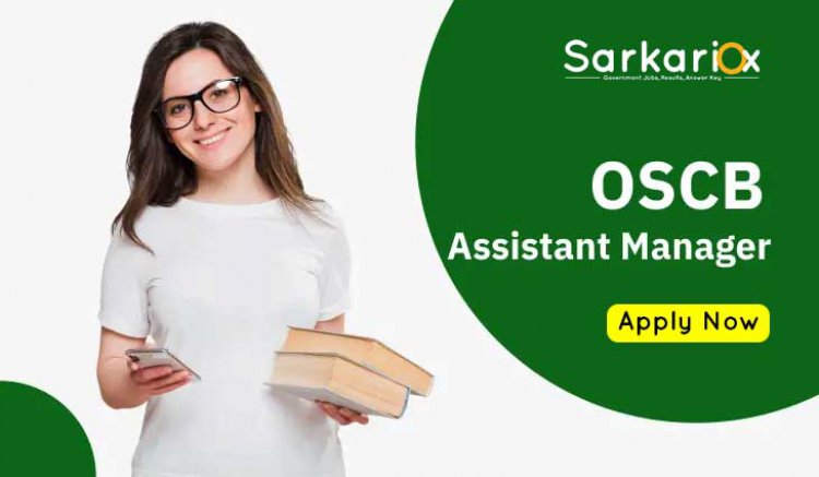 OSCB Assistant Manager & Banking Assistant Online Form 2022