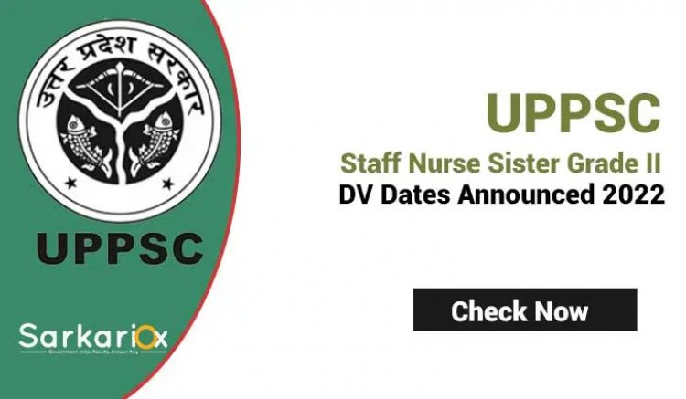 UPPSC Staff Nurse Sister Grade II Result, DV Dates Announced 2022