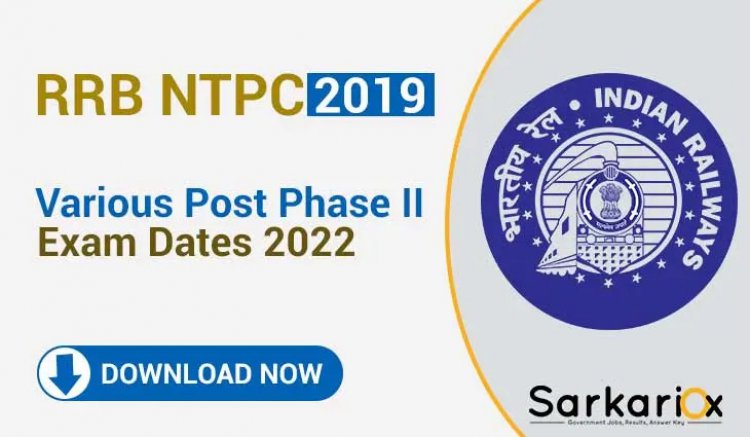 Railway RRB NTPC Various Post Phase II Exam Dates 2022